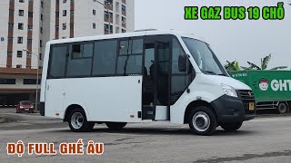 Báo giá chiếc Gaz bus 19 chỗ độ ghế âu chạy du lịch đường dài.