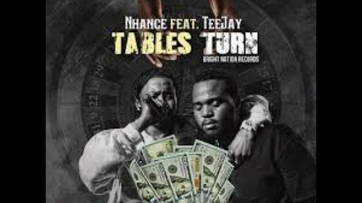 Nhance ft Teejay Tables Turn CLEAN