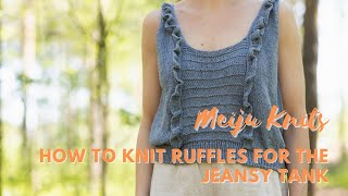 How to knit ruffles for the Jeansy Tank  TUTORIAL