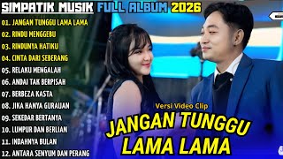 Download Lagu SIMPATIK MUSIK FULL ALBUM TERBARU 2026 - JANGAN TUNGGU LAMA LAMA - LAILA AYU KDI FEAT IRWAN ACADEMY MP3
