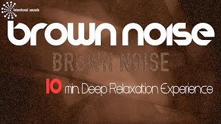 10 min. ☯ BROWN NOISE ☯ Relax, Fall Asleep, Study Concentration, may help Tinnitus