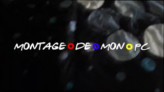 Montage de mon PC - Version Complète