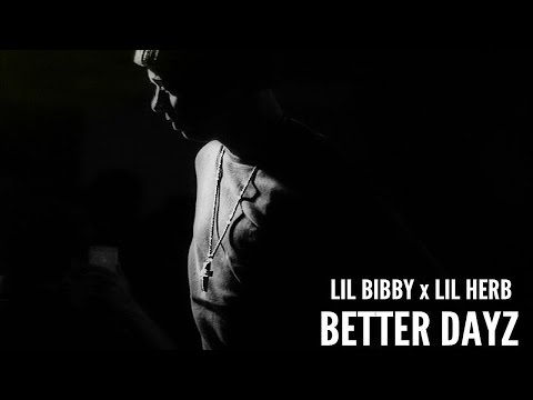 Lil Bibby - Better Dayz ft. Lil Herb