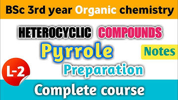 Pyrrole preparation / heterocyclic compounds BSc 3rd year organic chemistry
