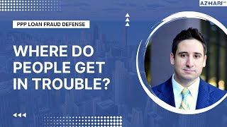 PPP Loan Fraud Defense: Where do People Get in Trouble? | FederalCriminalLawyers | Sami Azhari