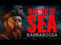 The Man Who Gave the Ottoman Empire the Sea | Barbarossa