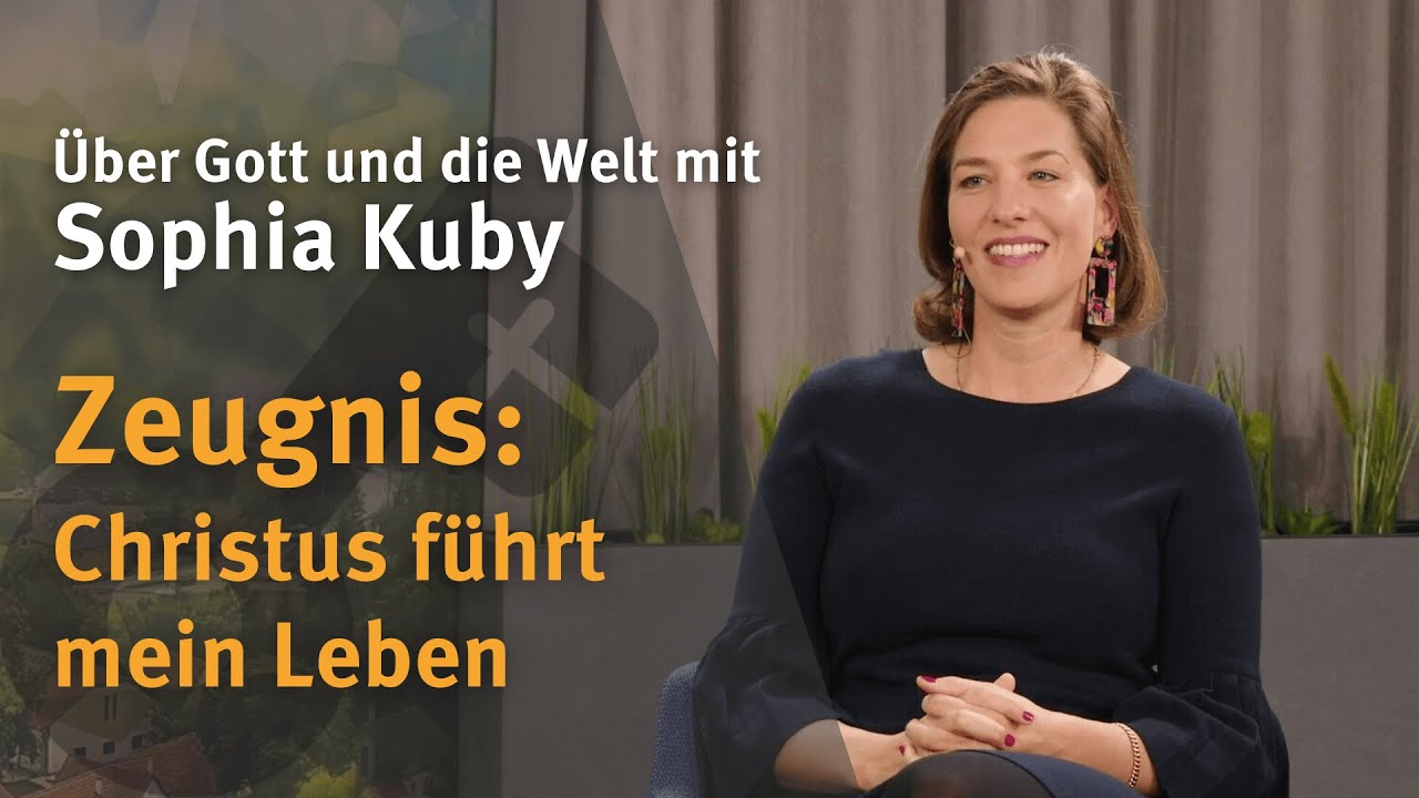 Zeugnis von Sophia Kuby I Über Gott und die Welt