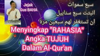 Menyingkap rahasia angka tujuh dalam Al-Qur'an || Jejak Gus BAHA