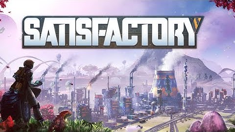 Satisfactory - Stream #2 ~Early Access~ (Mega Factory, Infinite power, and swords and color guns?!)