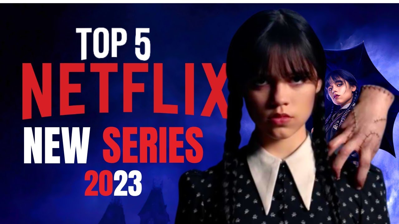 Top 5 New Netflix Series to Watch in 2023 - YouTube