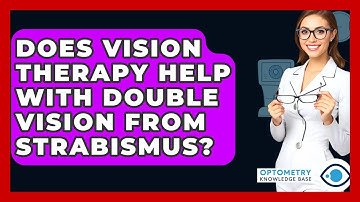 Does Vision Therapy Help With Double Vision From Strabismus? - Optometry Knowledge Base