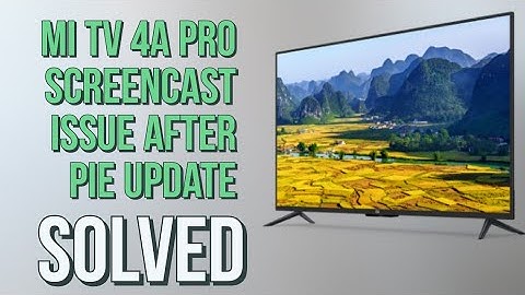 Mi tv 4A pro screen mirroring issue after Pie update fix!!