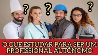 O Que Estudar Para Ser Um Profissional Autônomo?