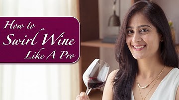 How To Swirl Wine Like a Pro | The Perfect Pour | Vaniitha Jaiin