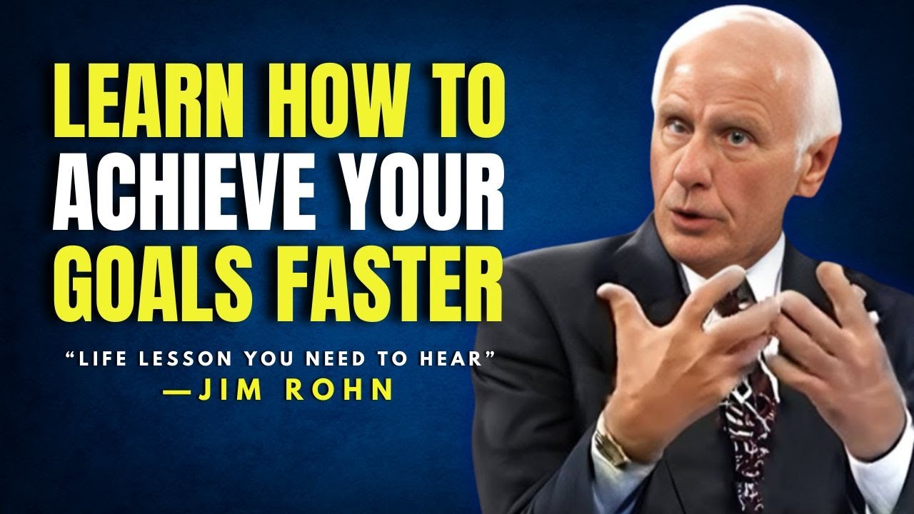Achieve Your Goals Faster Life Lesson You Need To Hear Jim Rohn