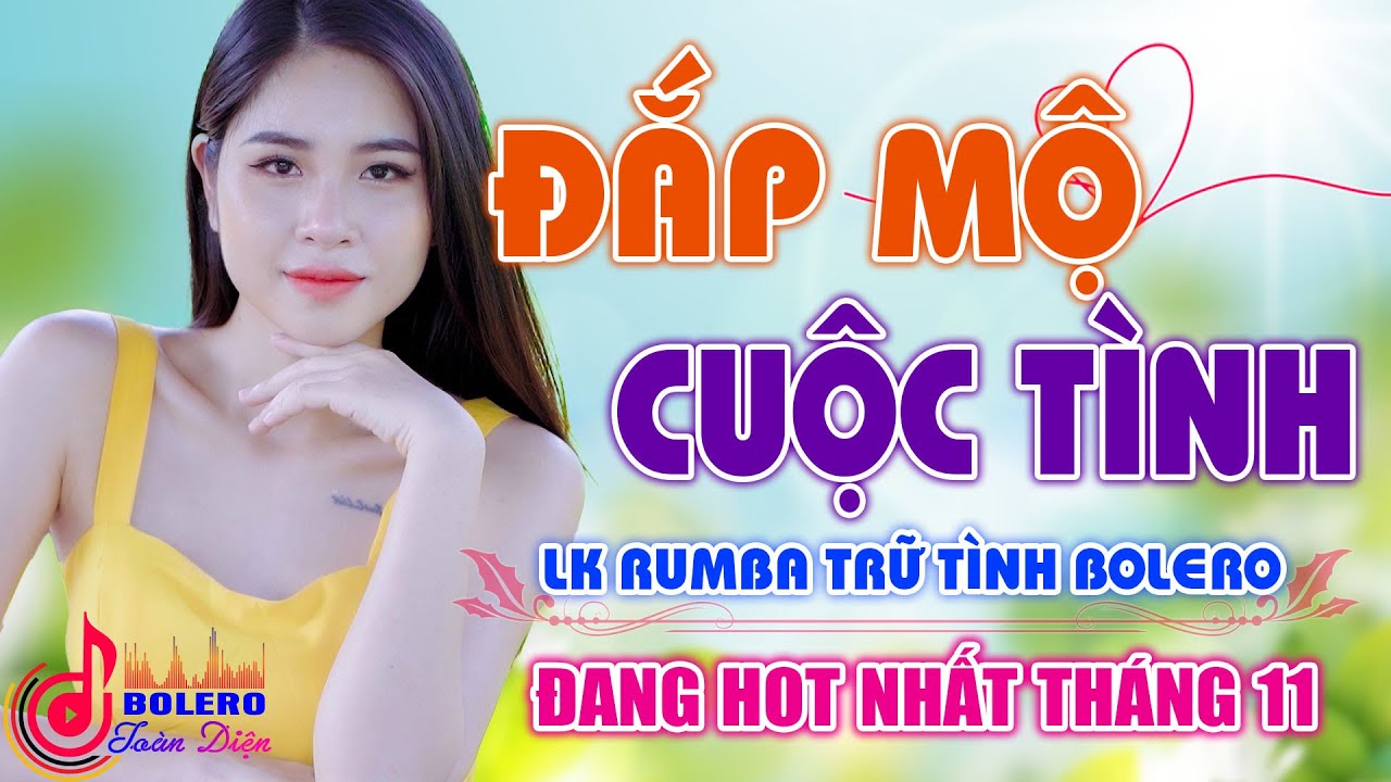 Đắp Mộ Cuộc Tình ⏩ Cát Bụi Cuộc Đời - Lk Rumba Trữ Tình Bolero Đề Xuất Vượt Thời Gian 2021 Êm Tai