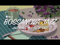 🥤 카페에서 듣기 좋은 포근한 보사노바 재즈 음악 l 카페음악, 매장음악, 라운지음악 l Jazz Piano Music