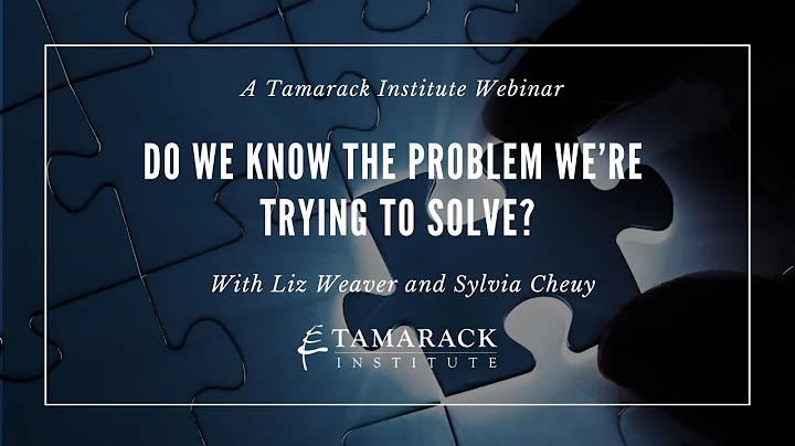 Tamarack Institute Webinar: Do We Know the Problem...