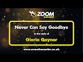 Gloria Gaynor Never Can Say Goodbye Karaoke Version From Zoom Karaoke mp3