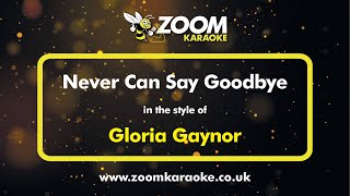 Video thumbnail of "Gloria Gaynor - Never Can Say Goodbye - Karaoke Version from Zoom Karaoke"