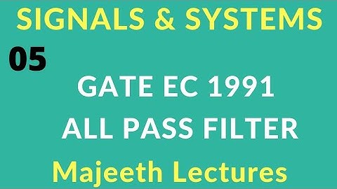 05 GATE EC 1991 Signals and Systems All Pass Filter @majeethlectures