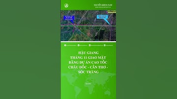 Hậu Giang: Tháng 11 giao mặt bằng dự án cao tốc Châu Đốc - Cần Thơ - Sóc Trăng