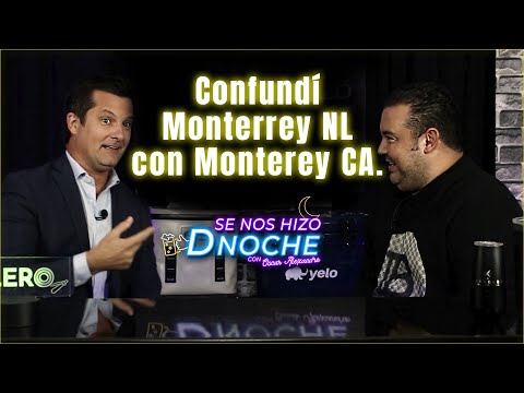 Confundió Monterrey Nuevo León con Monterey California - Se Nos Hizo d Noche