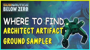WHERE TO FIND ARCHITECT ARTIFACT GROUND SAMPLER IN SUBNAUTICA BELOW ZERO