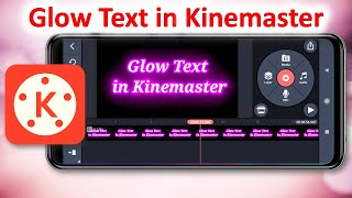 Kinemaster Video Editing | Glow texts in Kinemaster App | Glow Effects in Video