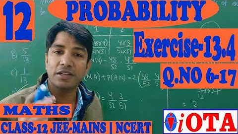 Q.NO 6-17 | EXERCISE-13.4 | L-12 | PROBABILITY | CLASS-12 | NCERT-MATHS
