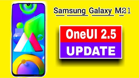 Samsung Galaxy M21 gets OneUI 2.5 Update