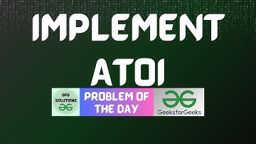 #438 GFG POTD | Implement Atoi | GFG Solutions | 28-11-2024