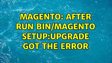 Magento: After run bin/magento setup:upgrade got the error (4 Solutions!!)