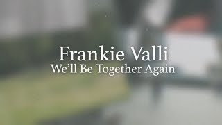 Frankie Valli - We'll Be Together Again (Official Lyric Video)