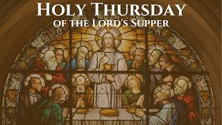 April 2, 2026: Holy Thursday Mass of the Lord's Supper
