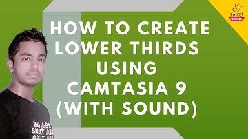 How to Create Lower Thirds Using Camtasia 9 (With Sound)