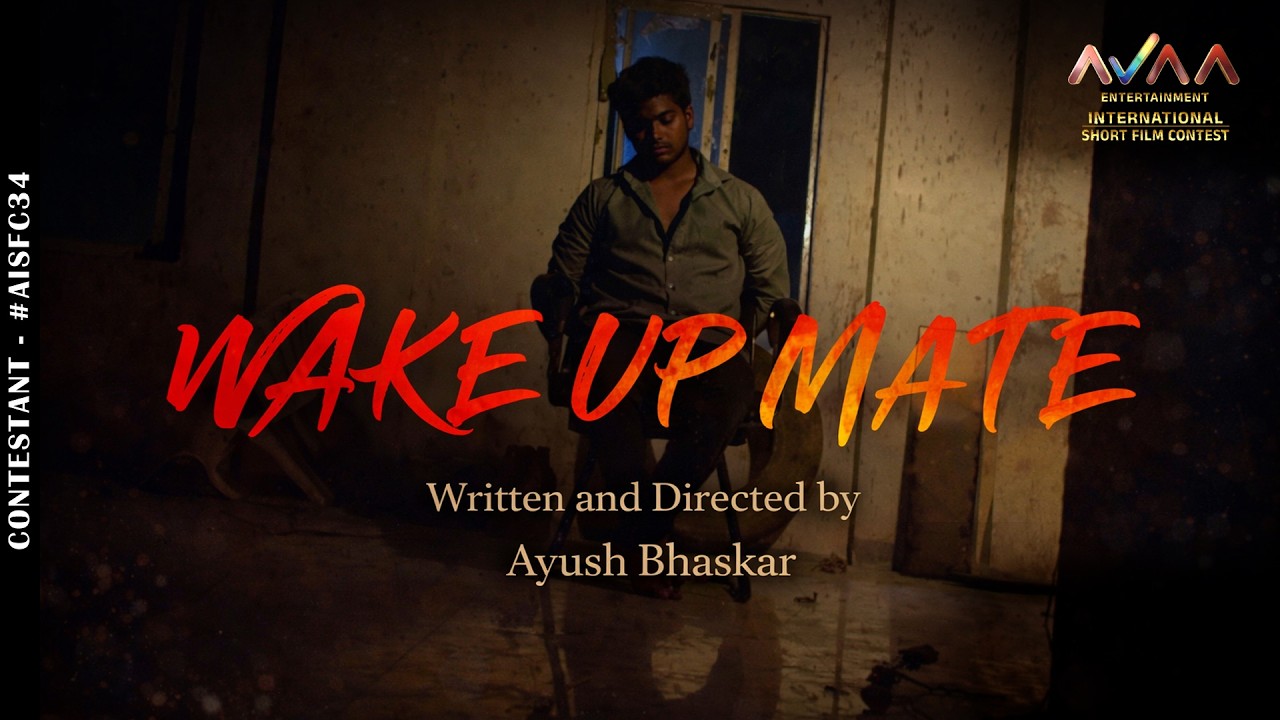 Wake Up Mate | Ayush Bhaskar | Short film | AVAA International Short Film Contest | 