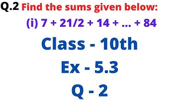 Find the sums given below: (i) 7 + 21/2 + 14 + … + 84. Class 10 ex 5.3 q2, chapter 5 ncert maths