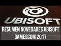 Te resumimos las novedades de Ubisoft en la Gamescom 2017