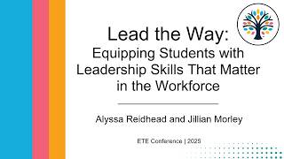 ETE Conf 2025 | Lead the Way: Equipping Students with Leadership Skills That Matter in the Workforce