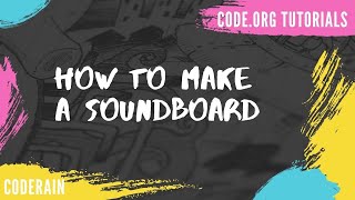 MAKE A SOUNDBOARD IN CODE.ORG | CODERAIN screenshot 1