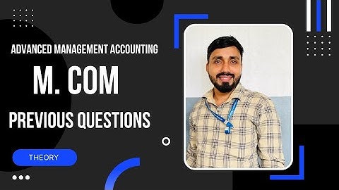ADVANCED MANAGEMENT ACCOUNTING||M. COM||UNIVERSITY OF CALICUT||PREVIOUS QUESTIONS||THEORY