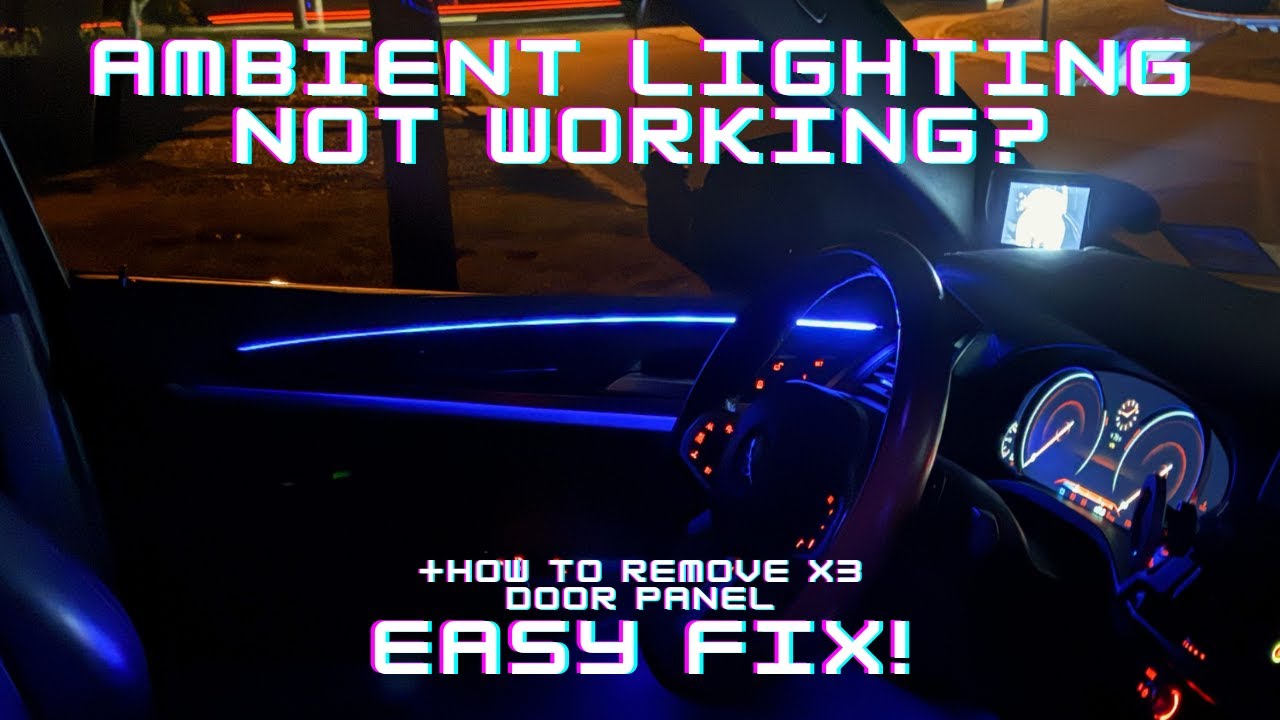BMW Ambient Lighting Not Working - How To Fix! (+How to Remove BMW X3 ...