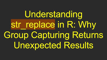 Understanding str_replace in R: Why Group Capturing Returns Unexpected Results