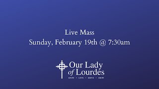 Live Mass Sunday, February 19th @ 7:30am