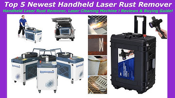 Top 5 Newest Handheld Laser Rust Remover, Laser Cleaning Machine ! Reviews & Buying Guide!