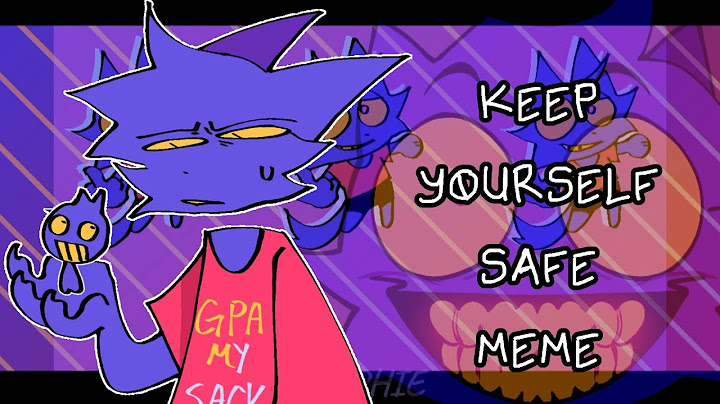 KEEP YOURSELF SAFE MEME (Flipaclip)