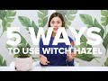 5 WAYS to use WITCH HAZEL | #5things5WAYS