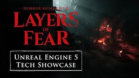 [4K] Layers of Fear - Unreal Engine 5 Tech Showcase Video / Release: Jun 2023