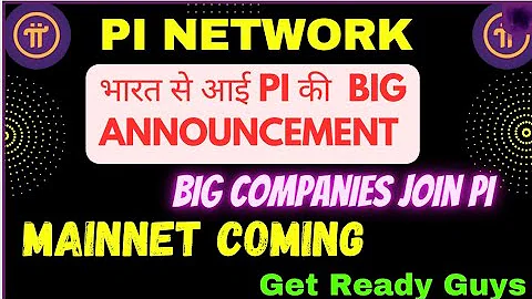 भारत से आई pi की  big announcement | Big companies joi pi network | Mainnet coming | Get Ready Guys